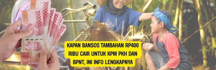 Kapan Bansos Tambahan Rp400 Ribu Cair untuk KPM PKH dan BPNT, Ini Info Lengkapnya