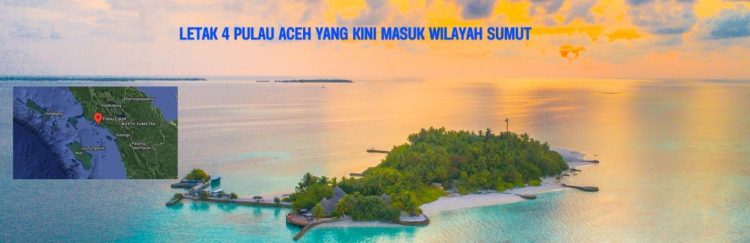 Letak 4 Pulau Aceh yang Kini Masuk Wilayah Sumut