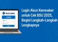 Login Akun Kemnaker untuk Cek BSU 2025, Begini Langkah-Langkah Lengkapnya