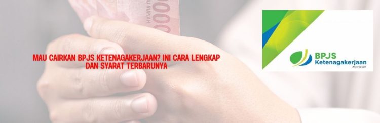 Mau Cairkan BPJS Ketenagakerjaan Ini Cara Lengkap dan Syarat Terbarunya