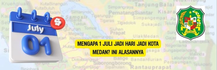 Mengapa 1 Juli Jadi Hari Jadi Kota Medan Ini Alasannya
