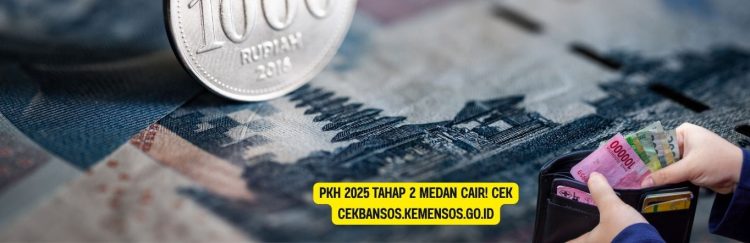 PKH 2025 Tahap 2 Medan Cair! Cek cekbansos.kemensos.go.id