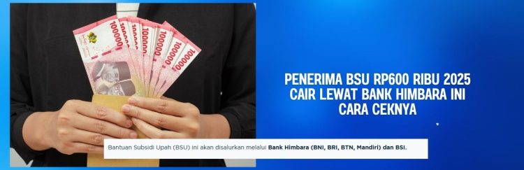 Penerima BSU Rp600 Ribu 2025 Cair Lewat Bank Himbara Ini Cara Ceknya
