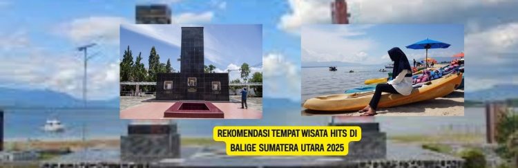 Rekomendasi Tempat Wisata Hits di Balige Sumatera Utara 2025