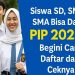 Siswa SD, SMP, SMA Bisa Dapat PIP 2025, Begini Cara Daftar dan Ceknya