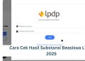 Cara Cek Hasil Seleksi Substansi Beasiswa LPDP 2025