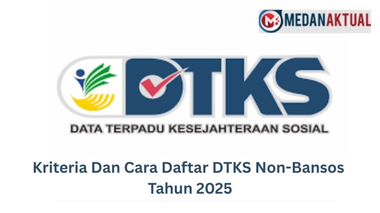 Kriteria Dan Cara Daftar DTKS Non-Bansos Tahun 2025