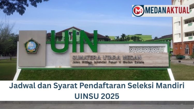 Jadwal dan Syarat Pendaftaran Seleksi Mandiri UINSU 2025