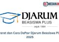 Syarat dan Cara Daftar Djarum Beasiswa Plus 2025