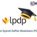 Jadwal Dan Syarat Daftar Beasiswa LPDP Tahap 2