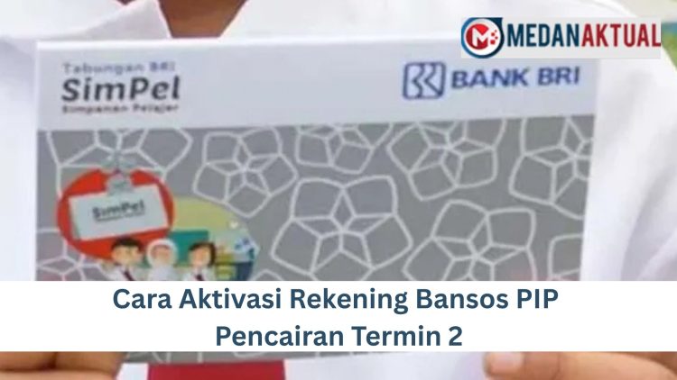 Cara Aktivasi Rekening Bansos PIP Pencairan Termin 2