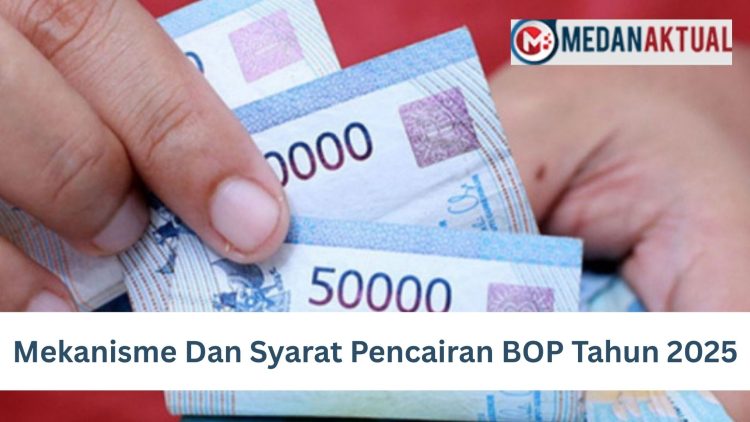 Mekanisme Dan Syarat Pencairan BOP Tahun 2025