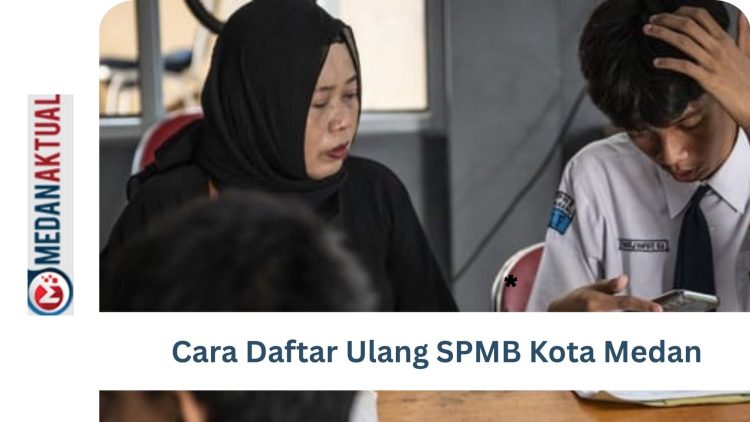 Cara Daftar Ulang SPMB Kota Medan