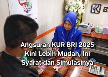 Angsuran KUR BRI 2025 Kini Lebih Mudah, Ini Syarat dan Simulasinya