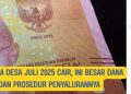 BLT Dana Desa Juli 2025 Cair, Ini Besar Dana dan Prosedur Penyalurannya