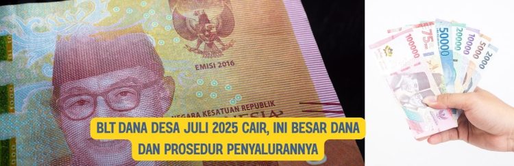 BLT Dana Desa Juli 2025 Cair, Ini Besar Dana dan Prosedur Penyalurannya