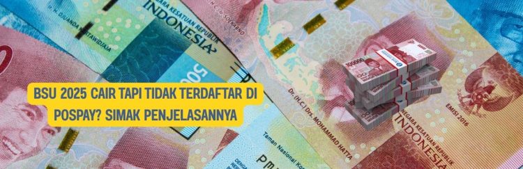 BSU 2025 Cair Tapi Tidak Terdaftar di Pospay Simak Penjelasannya