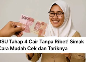 BSU Tahap 4 Cair Tanpa Ribet! Simak Cara Mudah Cek dan Tariknya