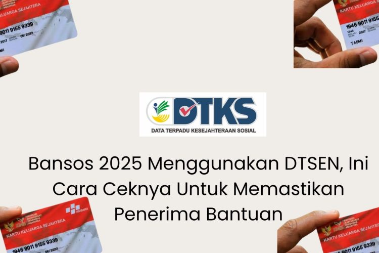 Bansos 2025 Menggunakan DTSEN, Ini Cara Ceknya Untuk Memastikan Penerima Bantuan
