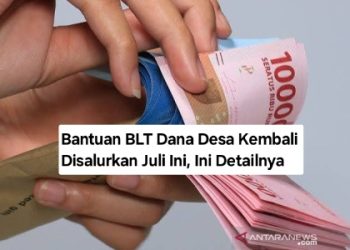 Bantuan BLT Dana Desa Kembali Disalurkan Juli Ini, Ini Detailnya