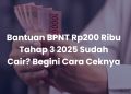 Bantuan BPNT Rp200 Ribu Tahap 3 2025 Sudah Cair? Begini Cara Ceknya