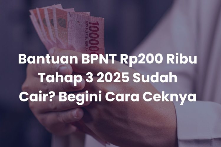 Bantuan BPNT Rp200 Ribu Tahap 3 2025 Sudah Cair? Begini Cara Ceknya