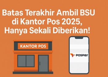 Batas Terakhir Ambil BSU di Kantor Pos 2025, Hanya Sekali Diberikan!