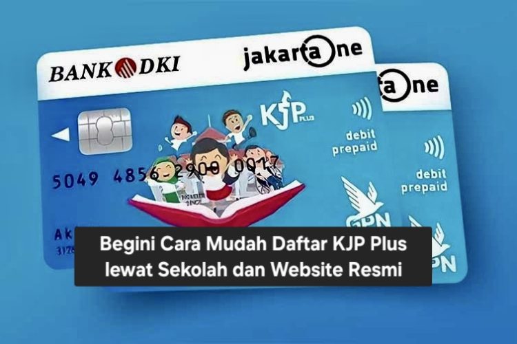 Begini Cara Mudah Daftar KJP Plus lewat Sekolah dan Website Resmi