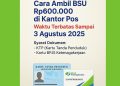 Cara Ambil BSU Rp600.000 di Kantor Pos, Waktu Terbatas Sampai 3 Agustus 2025