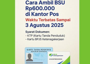 Cara Ambil BSU Rp600.000 di Kantor Pos, Waktu Terbatas Sampai 3 Agustus 2025
