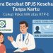 Cara Berobat BPJS Kesehatan Tanpa Kartu, Cukup Pakai NIK atau KTP-E