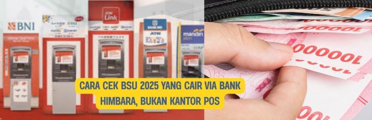 Cara Cek BSU 2025 yang Cair Via Bank Himbara, Bukan Kantor Pos