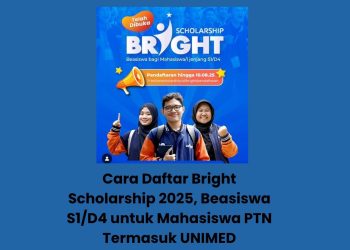 Cara Daftar Bright Scholarship 2025, Beasiswa S1/D4 untuk Mahasiswa PTN Termasuk UNIMED
