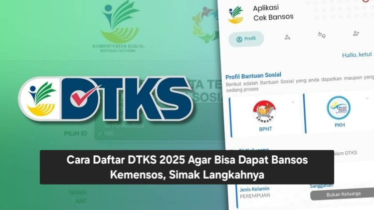 Cara Daftar DTKS 2025 Agar Bisa Dapat Bansos Kemensos, Simak Langkahnya