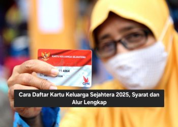Cara Daftar Kartu Keluarga Sejahtera 2025, Syarat dan Alur Lengkap