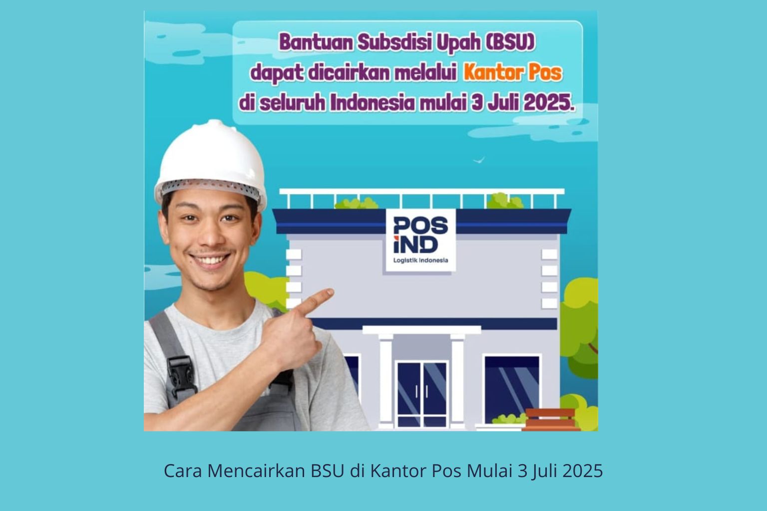 Cara Mencairkan BSU di Kantor Pos Mulai 3 Juli 2025