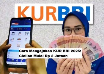 Cara Mengajukan KUR BRI 2025: Cicilan Mulai Rp 2 Jutaan