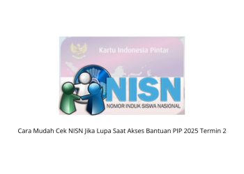 Cara Mudah Cek NISN Jika Lupa Saat Akses Bantuan PIP 2025 Termin 2