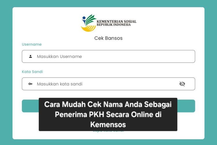 Cara Mudah Cek Nama Anda Sebagai Penerima PKH Secara Online di Kemensos