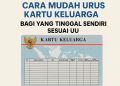 Cara Mudah Urus Kartu Keluarga Bagi yang Tinggal Sendiri Sesuai UU