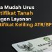 Cara Mudah Urus Sertifikat Tanah dengan Layanan Sertifikat Keliling ATR/BPN