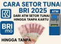 Cara Setor Tunai BRI 2025 Dari ATM Setor Tunai hingga Tanpa Kartu