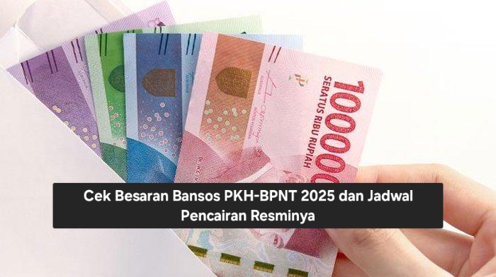 Cek Besaran Bansos PKH-BPNT 2025 dan Jadwal Pencairan Resminya