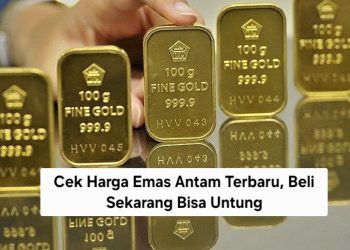 Cek Harga Emas Antam Terbaru, Beli Sekarang Bisa Untung