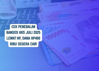 Cek Penebalan Bansos KKS Juli 2025 Lewat HP, Dana Rp400 Ribu Segera Cair