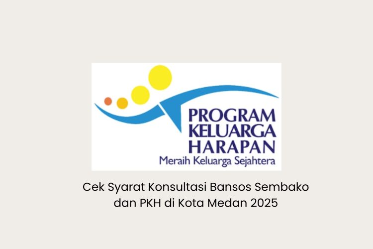Cek Syarat Konsultasi Bansos Sembako dan PKH di Kota Medan 2025