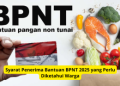 Syarat Penerima Bantuan BPNT 2025 yang Perlu Diketahui Warga