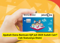 Apakah Dana Bantuan KJP Juli 2025 Sudah Cair? Cek Statusnya Disini