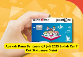 Apakah Dana Bantuan KJP Juli 2025 Sudah Cair? Cek Statusnya Disini