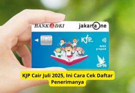 KJP Cair Juli 2025, Ini Cara Cek Daftar Penerimanya